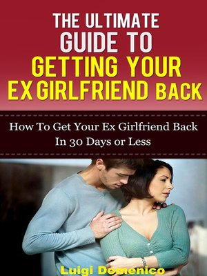 cover image of The Ultimate Guide to Getting Your Ex Girlfriend Back